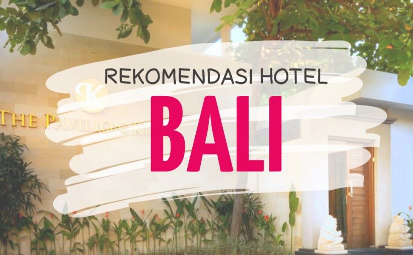 Daftar Rekomendasi Hotel di Bali