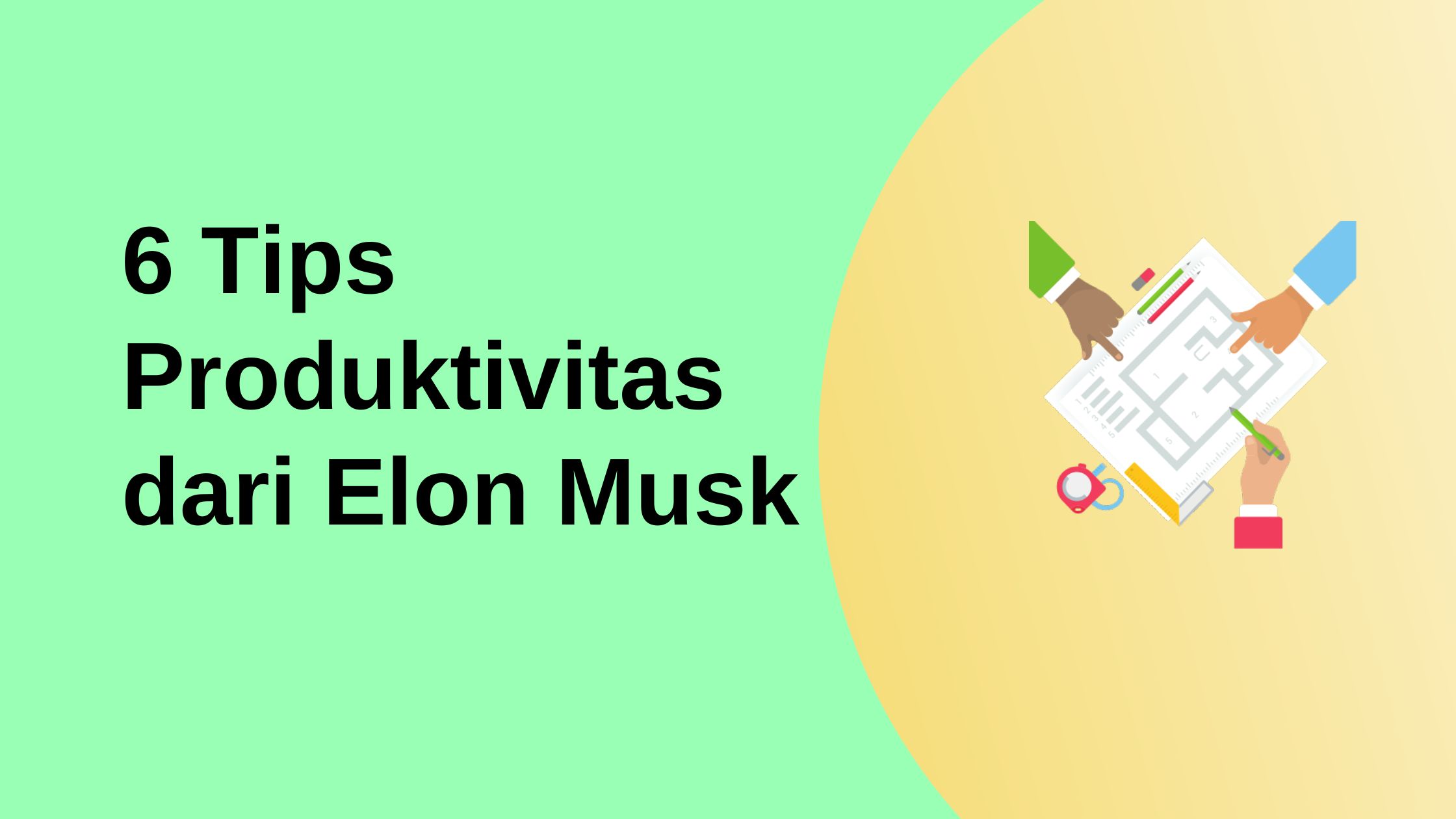 6 tips produktivitas dari Elon Musk